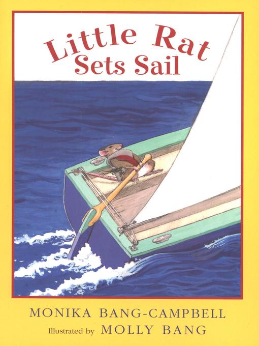 Title details for Little Rat Sets Sail by Monika Bang-Campbell - Available